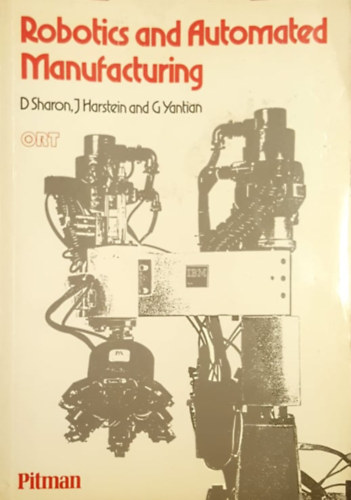 J. Harstein, G. Yantian D. Sharon - Robotics and automated Manufacturing