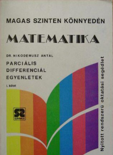 DR. Nikod�musz Antal - Parci�lis differenci�legyenletek I. (Magas szinten k�nnyed�n)