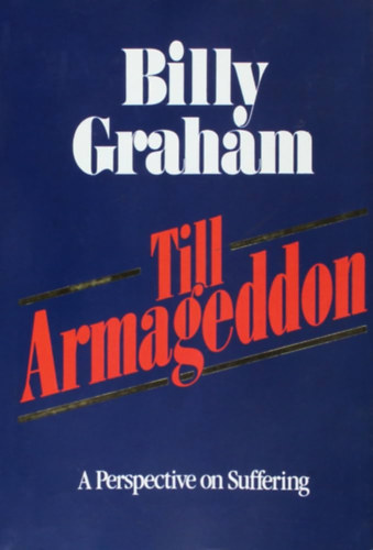 Billy Graham - Till Armageddon: A Perspective on Suffering