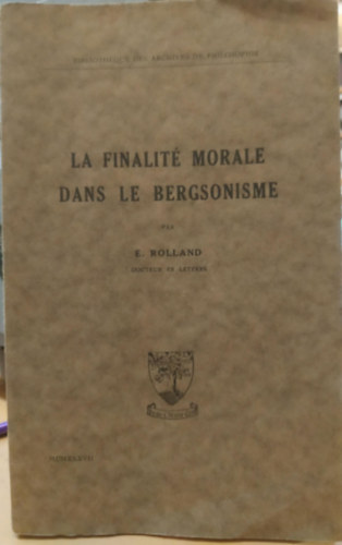 E.  Rolland (Elohim) - La Finalit� Morale dans le Bergsonisme (Erk�lcsi v�glegess�g a bergsonizmusban)
