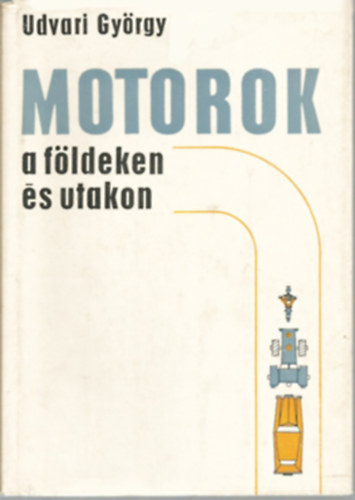Udvari György - Motorok a földeken és utakon