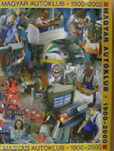 Dr. Katona Andr�s szerk. - Magyar Aut�klub 1900-2000. (A 100 �ves Magyar Aut�klub jubileumi kiadv�nya)