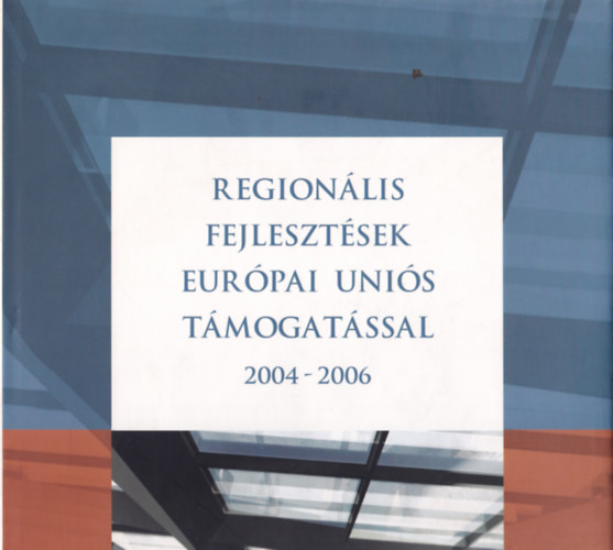 Regionlis Fejlesztsek Eurpai Unis Tmogatssal 2004-2006