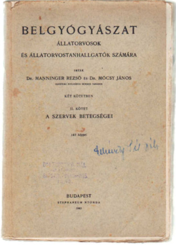 Dr. M�csy J�nos Dr Manninger Rezs� - Belgy�gy�szat �llatorvosok �s �llatorvostanhallgat�k sz�m�ra I.- II. k�tet- I. Fert�z� betegs�gek , II. A szervek betegs�gei