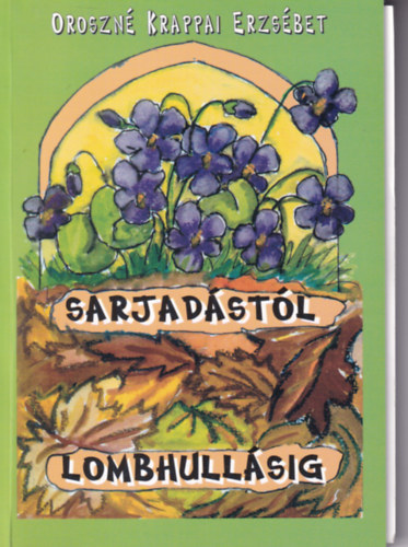 Oroszn Krappai Erzsbet - Sarjadstl lombhullsig