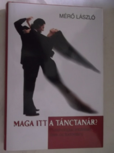 M�r� L�szl� - Maga itt a t�nctan�r?