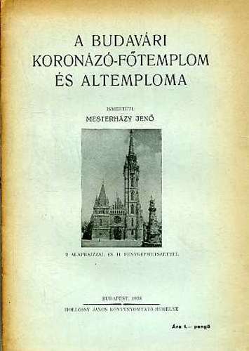 Mesterhzy Jen - A budavri koronz-ftemplom s altemploma