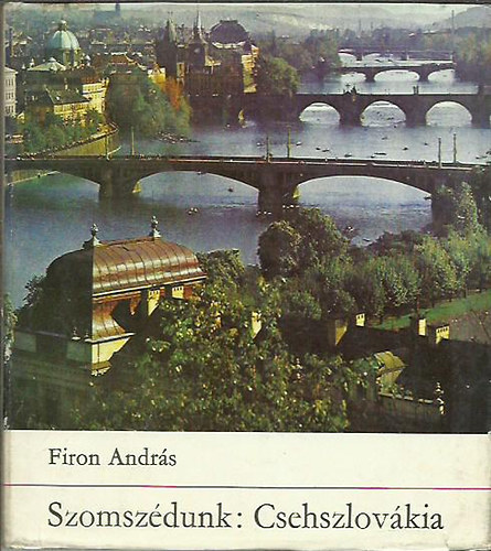 Firon Andrs - Szomszdunk: Csehszlovkia