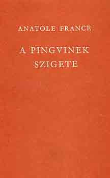 Anatole France; - A pingvinek szigete
