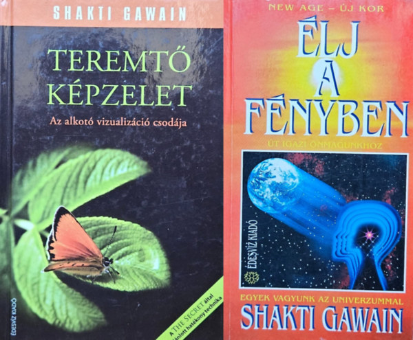 Shakti Gawain - 2 db Shakti Gawain ezoterikus könyv: Élj a fényben - Út igazi önmagunkhoz - Egyek vagyunk az Univerzummal + Teremtő képzelet - Az alkotó vizualizáció csodája