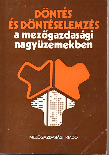 T�th Mih�ly dr.  (szerk.) - D�nt�s �s d�nt�selemz�s a mez�gazdas�gi nagy�zemekben - V�logat�s