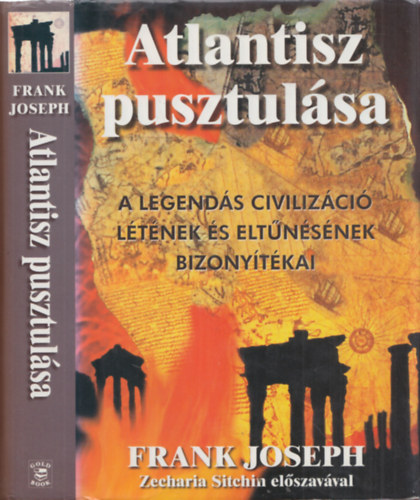 Frank Joseph - Atlantisz pusztulása - A legendás civilizáció létének és eltűnésének bizonyítékai