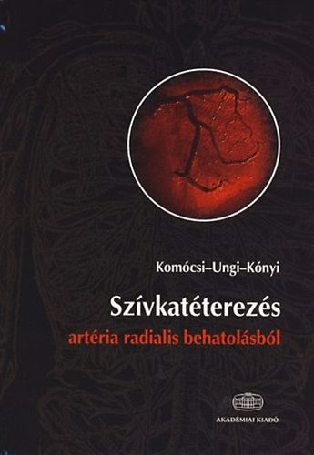 Knyi Attila; Komcsi Andrs; Ungi Imre - Szvkatterezs artria radialis behatolsbl