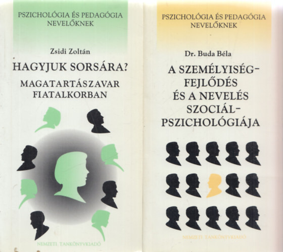 Dr. Zsidi Zoltn Buda Bla - 2db. Pszicholgia s pedaggia nevelknek: A szemlyisgfejlds s a nevels szocilpszicholgija + Hagyjuk sorsra? (Magatartszavar fiatalkorban)