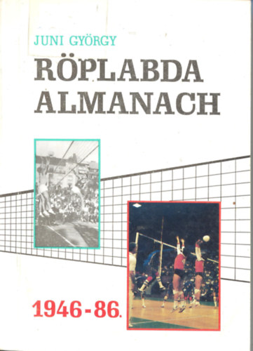 Juni Gyrgy szerk. - Rplabda almanach 1946-86