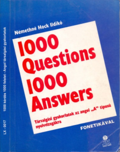 Nmethn Hock Ildik - 1000 Questions 1000 Answers - Trsalgsi gyakorlatok az angol "A" tpus nyelvvizsgkra - Fonetikval