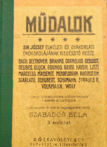 Szabados Bla - Mdalok IV. sorozat - Bach, Beethoven, Brahms, Cornelius, Debussy, Delibes, Gluck, Gounod, Grieg, Haydn, Liszt, Marcello, Massenet, Mendelssohn, Rubinstein, Scarlatti, Schubert, Strauss (Sik Jzsef elmleti s gyakorlati nekiskoljnak kieg