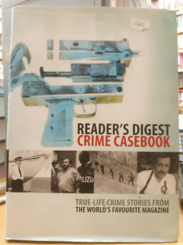 Reader's Digest Association - Reader's Digest Crime Casebook (True-Life Crime Stories from the World's Favourite Magazine)
