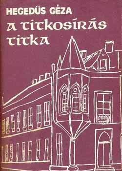 Heged�s G�za - A titkos�r�s titka