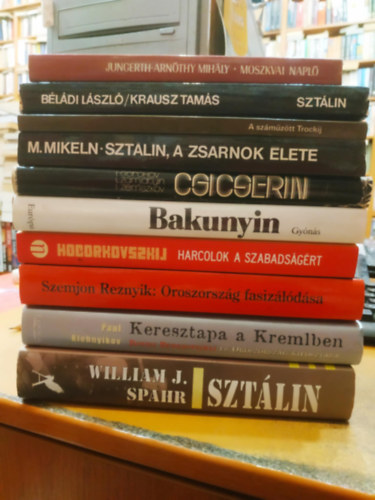 Mihail Bakunyin, Gorohov-zamjatyin-Zemszkov, Paul Klebnyikov, William J. Spahr, Jungerth-Arnóthy Mihály, Krausz Tamás, Béládi László - 10 db Orosz történelem: Oroszország fasizálódása; Harcolok a szabadságért; Sztálin a zsarnok élete; A száműzött Trockij; Sztálin; Moszkvai napló; Gyónás; Egy élet a szovjet diplomácia szolgálatában; Keresztapa a Kremlben