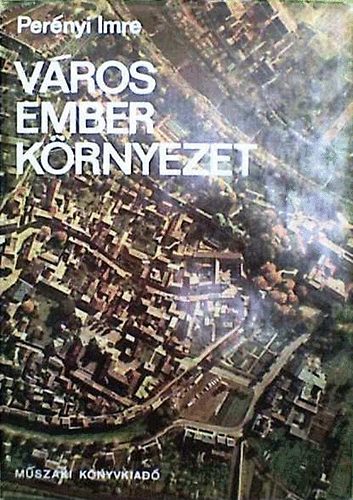 Per�nyi Imre - V�ros, ember, k�rnyezet