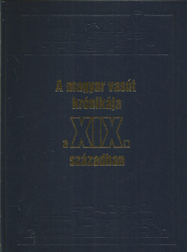 Mezei Istvn  (szerk.) - A magyar vast krnikja a XX. szzadban (1901-2000)
