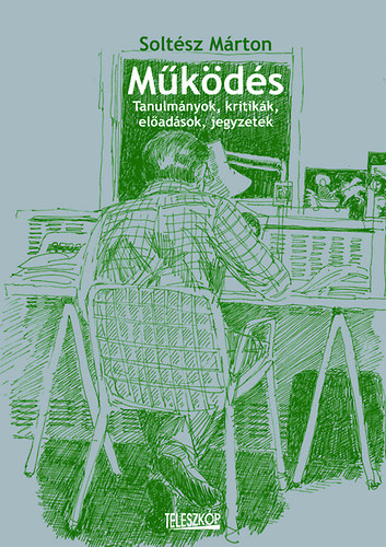 Solt�sz M�rton - M�k�d�s - Tanulm�nyok, kritik�k, el�ad�sok, jegyzetek