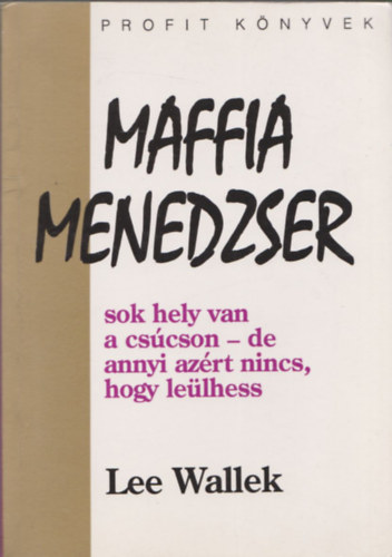 Lee Wallek - Maffia menedzser - Sok hely van a cs�cson, de annyi az�rt nincs, hogy le�lhess