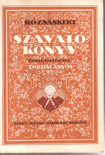 Dr. Tordai Ányos (szerk.) - Rózsáskert (szavalókönyv)