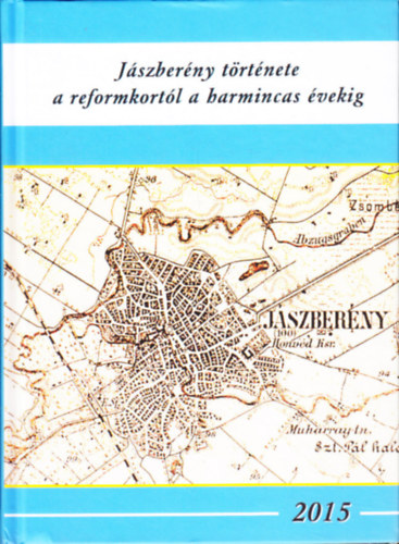 Pethő László (szerk.) - Jászberény története a reformkortól a harmincas évekig