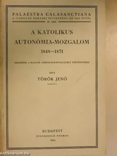 Török Jenő - A katolikus autonómia-mozgalom 1848-1871