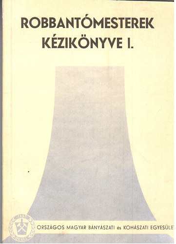 Horv�th L�szl� - Robbant�mesterek k�zik�nyve I.-II.