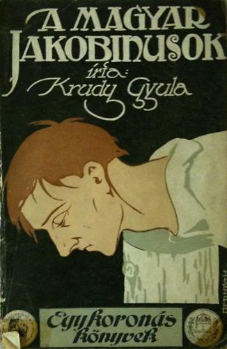 Libri Antikvár Könyv: A magyar jakobinusok (Krúdy Gyula) - 1912, 2990Ft