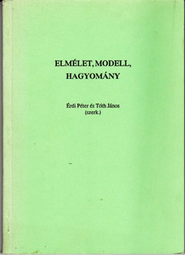 �rdi P�ter - T�th J�nos  (szerk.) - Elm�let, modell, hagyom�ny