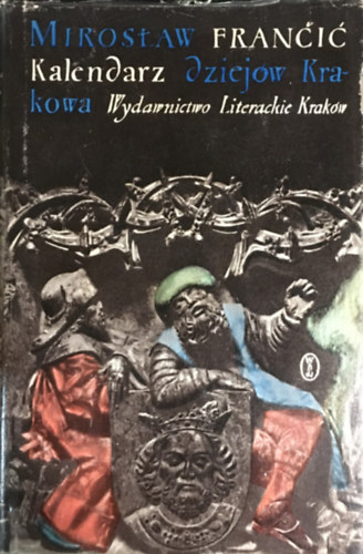 Miros�aw Francic - Kalendarz dziej�w Krakowa