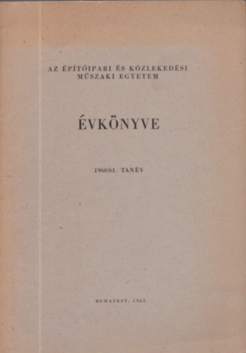 Dr. Gl Endre Pernyi Imre - Az ptipari s Kzlekedsi Mszaki Egyetem vknyve 1960/61. tanv