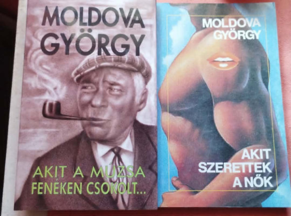 Moldova György - 2 db Moldova könyv: Akit szerettek a nők - Akit a múzsa fenéken csókolt...
