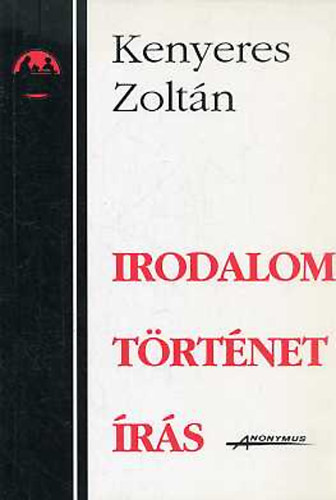 Kenyeres Zoltán - Irodalom történet írás