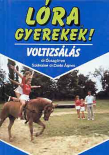 Szerz� Dr. �csag Imre Szidnain� Dr. Csete �gnes Lektor Gy�rfi L�szl� - L�ra, gyerekek!      - A voltizsl� kik�pz�se - A voltizsl� kik�pz�sben haszn�latos fogalmak - A voltizsl� felszersz�moz�sa �s munk�j�nak felt�telei