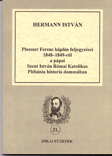 Plosszer Ferenc kpln feljegyzsei 1848-1849-rl a ppai Szt. Istvn Rmai Katolikus Plbnia historia domusban