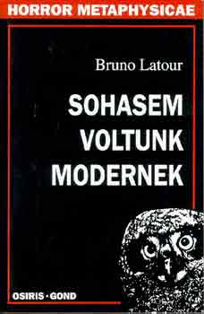 Bruno Latour - Sohasem voltunk modernek