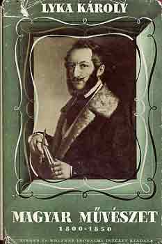 Lyka Kroly - Magyar mvszet 1800-1850