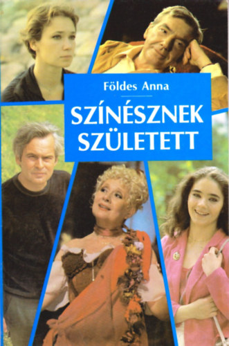 F�ldes Anna - Sz�n�sznek sz�letett