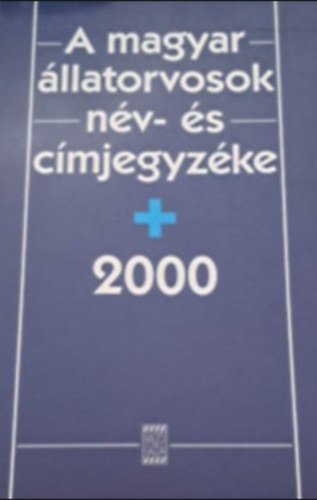 A magyar állatorvosok név- és címjegyzéke 2000.