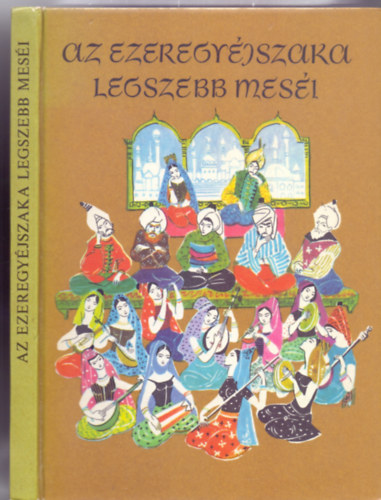 A mesket feldolgozta: Rnay Gyrgy - Az Ezeregyjszaka legszebb mesi (Negyedik kiads - Rna Emy rajzaival)