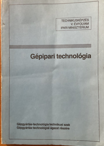 Dr. Mrton Tibor - Gpipari technolgia - Technikuskpzs V. vfolyam