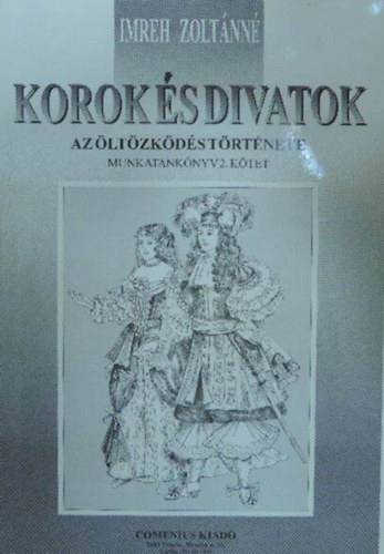 Imreh Zolt�nn� - Korok �s divatok. Az �lt�zk�d�s t�rt�nete - munkatank�nyv 2. k�tet