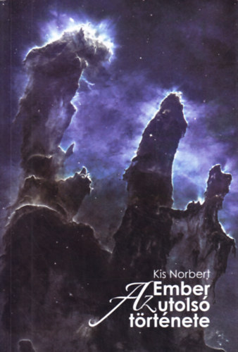 Kis Norbert - Az ember utols� t�rt�nete