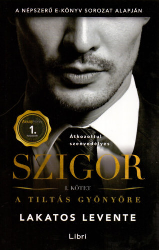 Lakatos Levente - Szigor I.: A tiltás gyönyöre