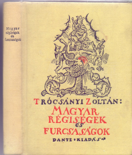 Trcsnyi Zoltn - Magyar rgisgek s furcsasgok (Reprint - K. Svely Dezs illusztrciival)